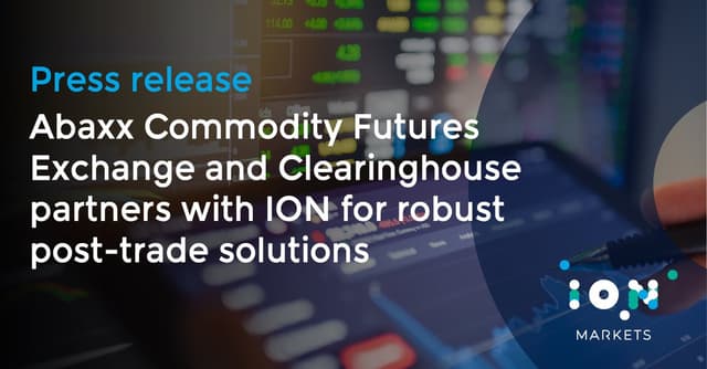 Abaxx Commodity Futures Exchange and Clearinghouse partners with ION to offer post-trade clearing and risk solutions