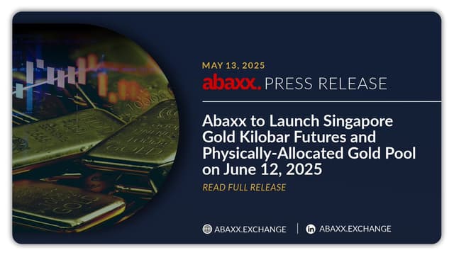 Abaxx to Launch Singapore Gold Kilobar Futures and Physically-Allocated Gold Pool on June 12, 2025
