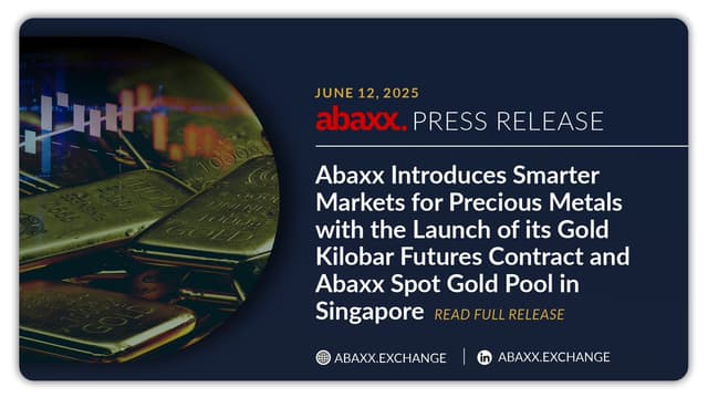 Abaxx Introduces Smarter Markets for Precious Metals with the Launch of its Gold Kilobar Futures Contract and Abaxx Spot Gold Pool in Singapore